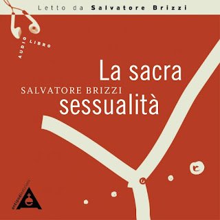 La sacra sessualità, audio-libro, Salvatore Brizzi La sacra sessualità, audio-libro, Salvatore Brizzi