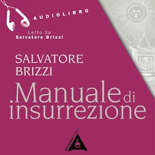 Manuale di insurrezione, audio-libro, Salvatore Brizzi Manuale di insurrezione, audio-libro, Salvatore Brizzi